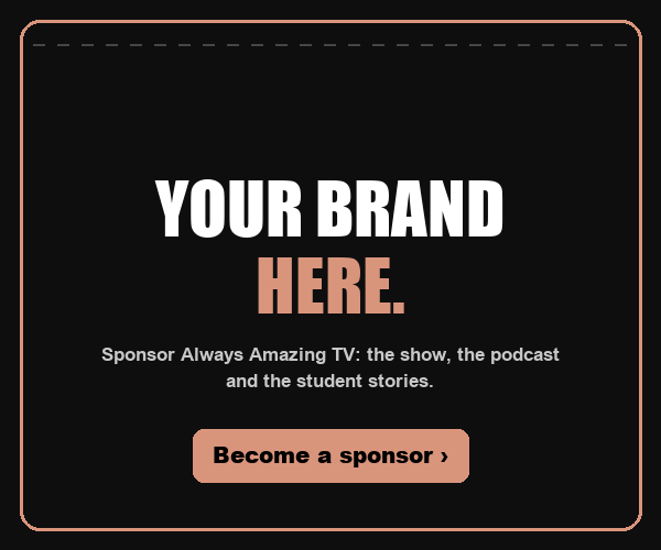 Your brand here. Become a sponsor of Always Amazing TV